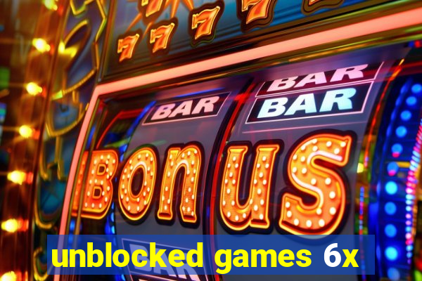 unblocked games 6x